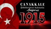 ÇANAKKALE ŞEHİTLERİMİZİ RAHMETLE ANIYORUZ...