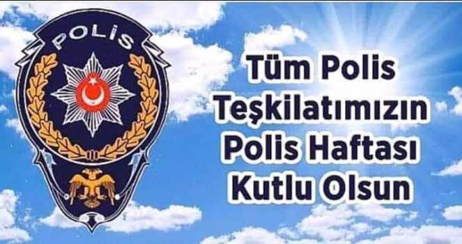 TÜM POLİS TEŞKİLATIMIZIN POLİS HAFTASI KUTLU OLSUN