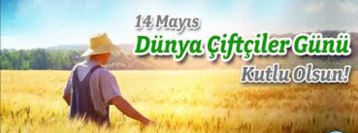 14 MAYIS DÜNYA ÇİFTÇİLER GÜNÜ KUTLU OLSUN 