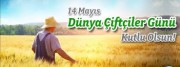 14 MAYIS DÜNYA ÇİFTÇİLER GÜNÜ KUTLU OLSUN 